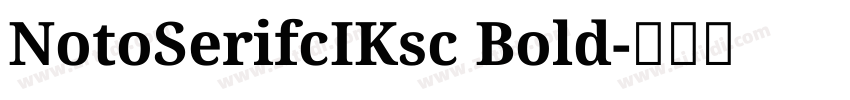 NotoSerifcIKsc Bold字体转换